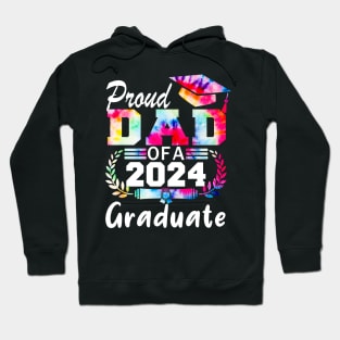 Tie Dye Proud Dad of a 2024 Graduate Class of 2024 Senior Hoodie